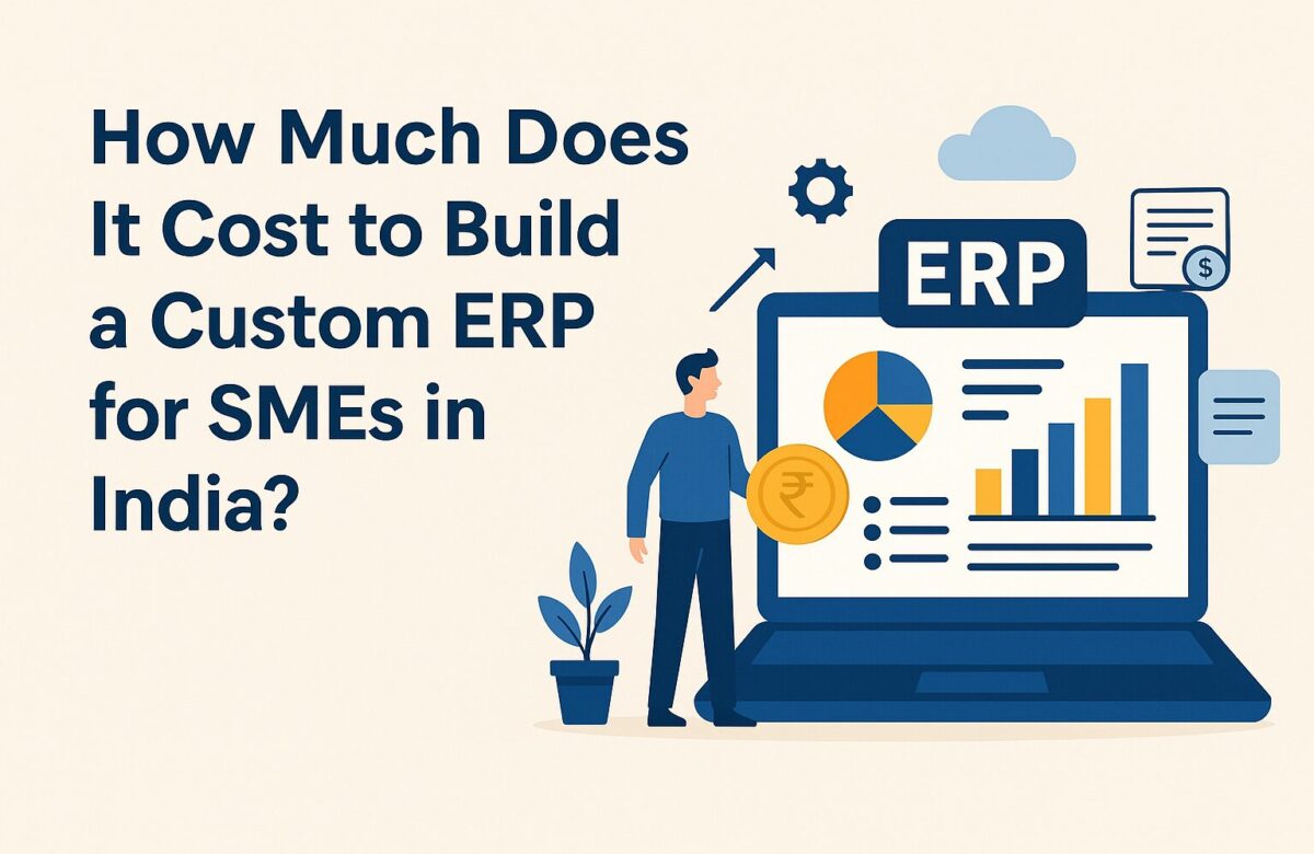 Custom ERP development cost for SMEs in India - Synapse Tech Solution